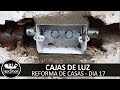 #255 Cajas de luz - reforma de casas dia 17