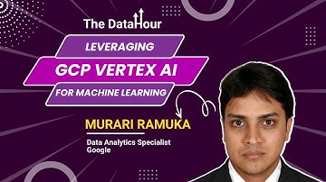 The DataHour: Leveraging GCP Vertex AI for Machine Learning
