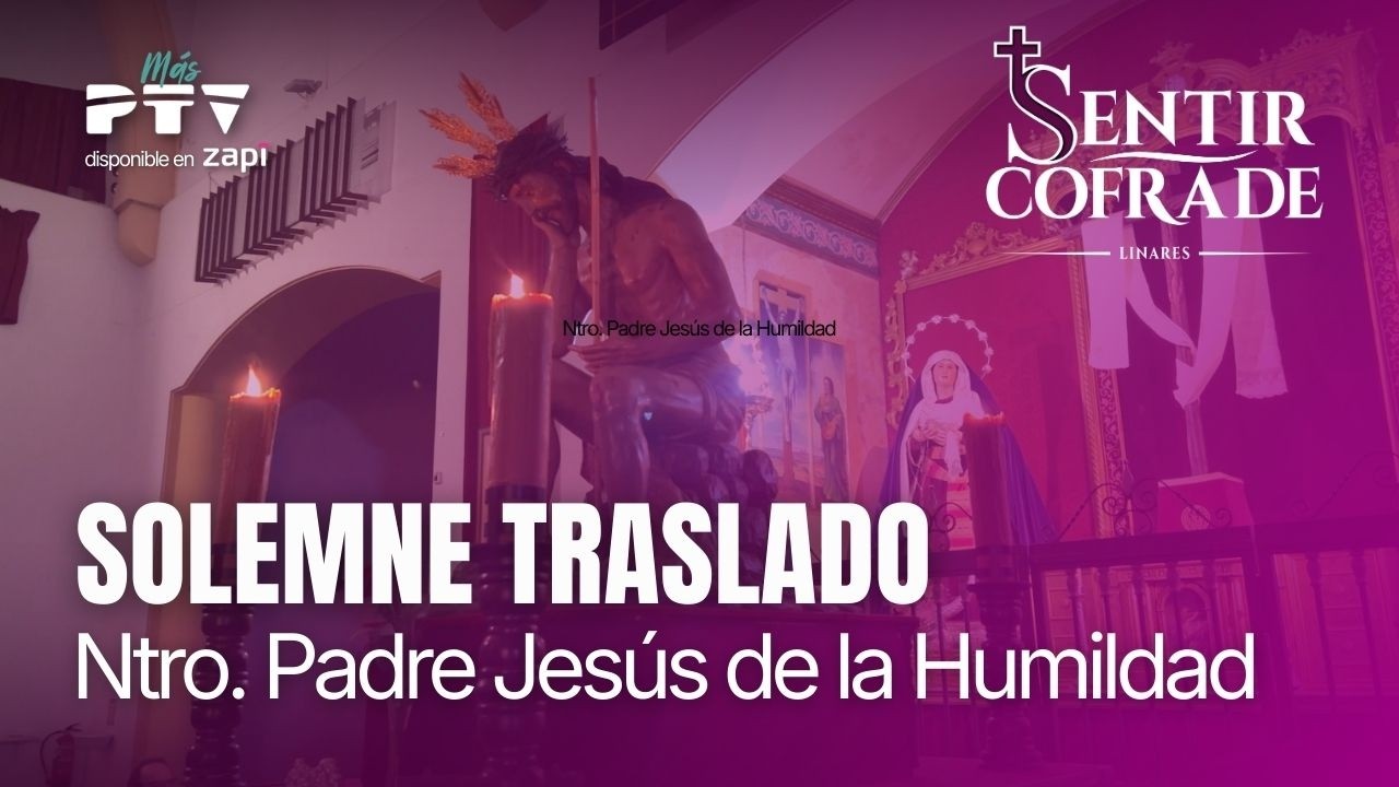 🟣 SENTIR COFRADE LINARES HD | T4E05 | Solemne Traslado de Ntro. Padre Jesús de la Humildad | 5 mar