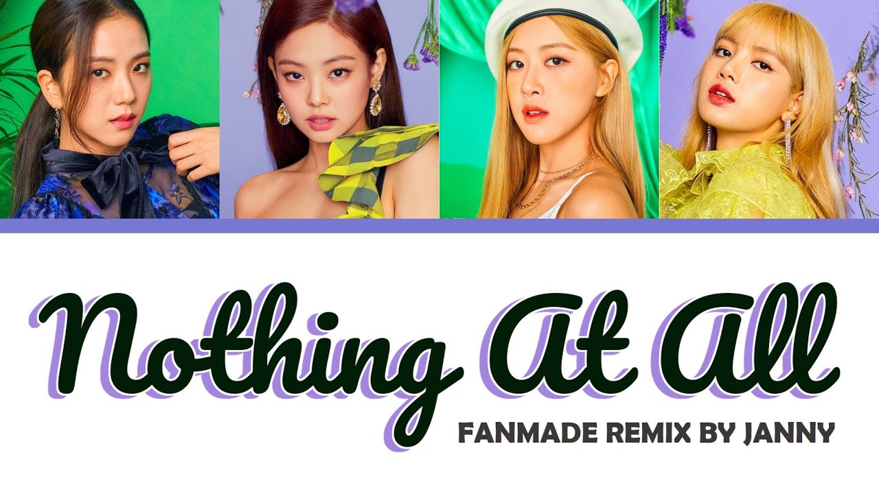 BLACKPINK - 'NOTHING AT ALL' (Color Lyrics Eng)
