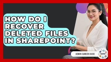 How Do I Recover Deleted Files In SharePoint? - Admin Career Guide