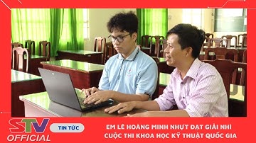 STV - Em Lê Hoàng Minh Nhựt đạt giải Nhì tại cuộc thi Khoa học kỹ thuật Quốc gia