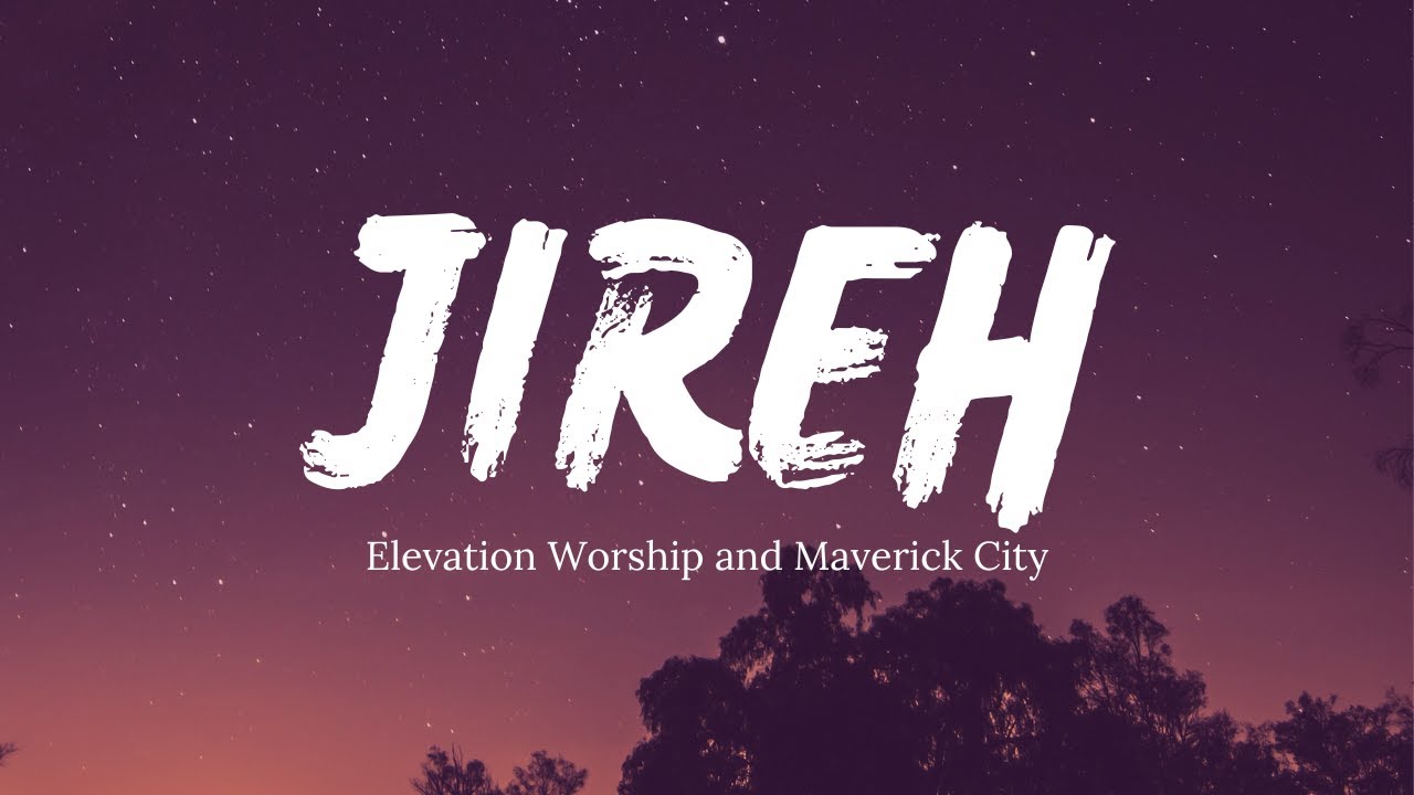 Jireh - Elevation Worship & Maverick City