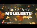 Muleleetu  eddy kenzo  lyrics  2024