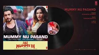 Full Audio: MUMMY NU PASAND | Jai Mummy Di |Sunny S,Sonnalli S lJaani, Sunanda S, Sukh-E