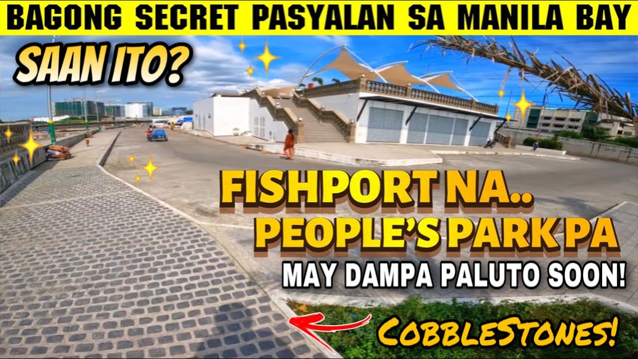 Wow Bagong Pasyalan Sa Manila Bay Fishport Na Peoples Park Pa