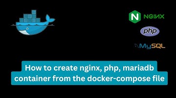 How to create nginx php mariadb pma container from the docker-compose file | Docker | Container