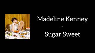 Video thumbnail of "Madeline Kenney - Sugar Sweet (Lyrics)"
