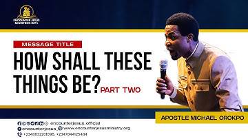 How Shall These Things Be Pt 2 | Apostle Michael Orokpo
