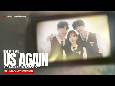 DIVE INTO YOU (너에게 다이브) OST – Us Again (다시, 우리) | K-Drama OST Re-Imagined 