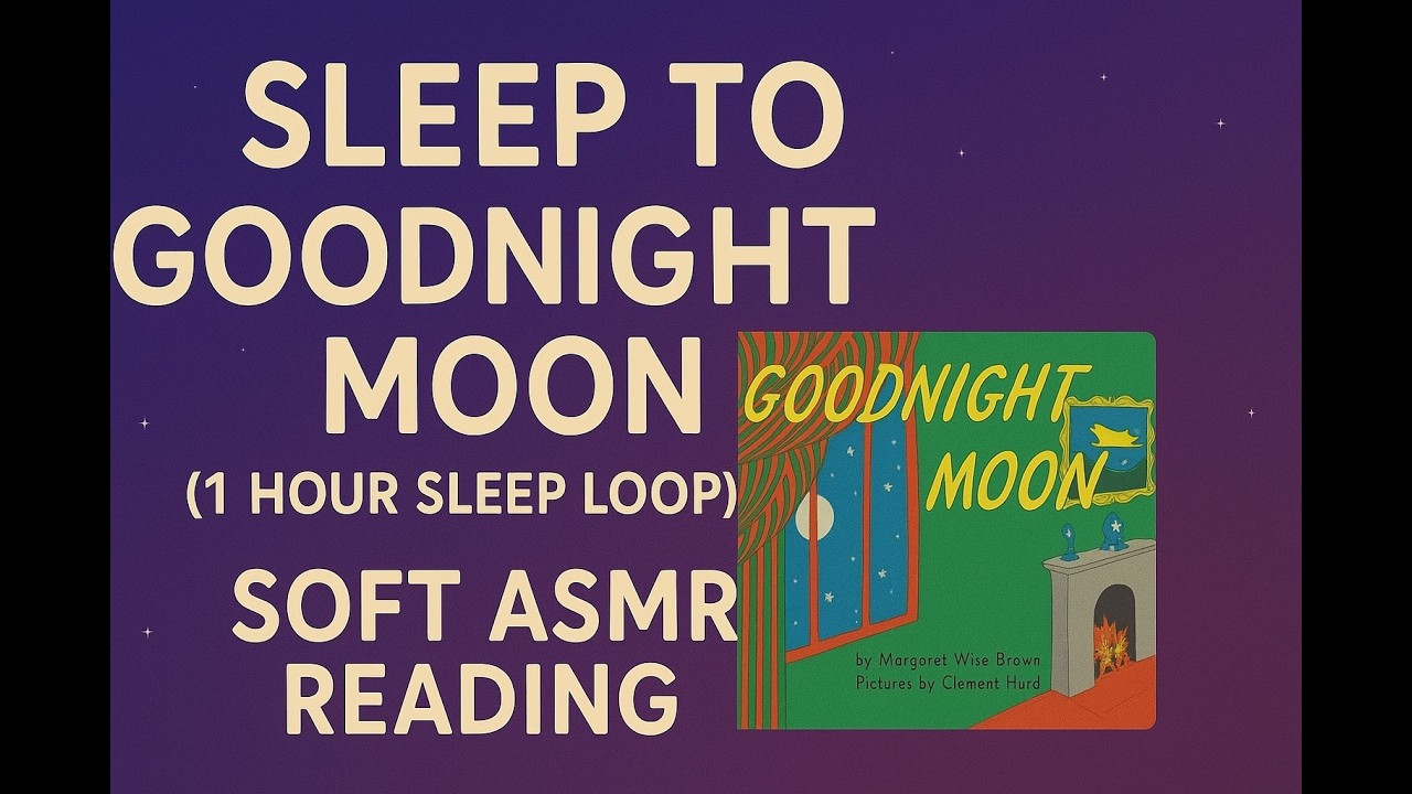 💤Sleep to Goodnight Moon One Hour Sleep Loop Soft ASMR Bedtime Reading