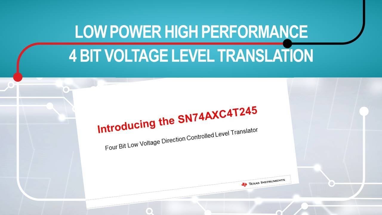 Introduction to the SN74AXC4T245 four bit low voltage direction controlled level translator