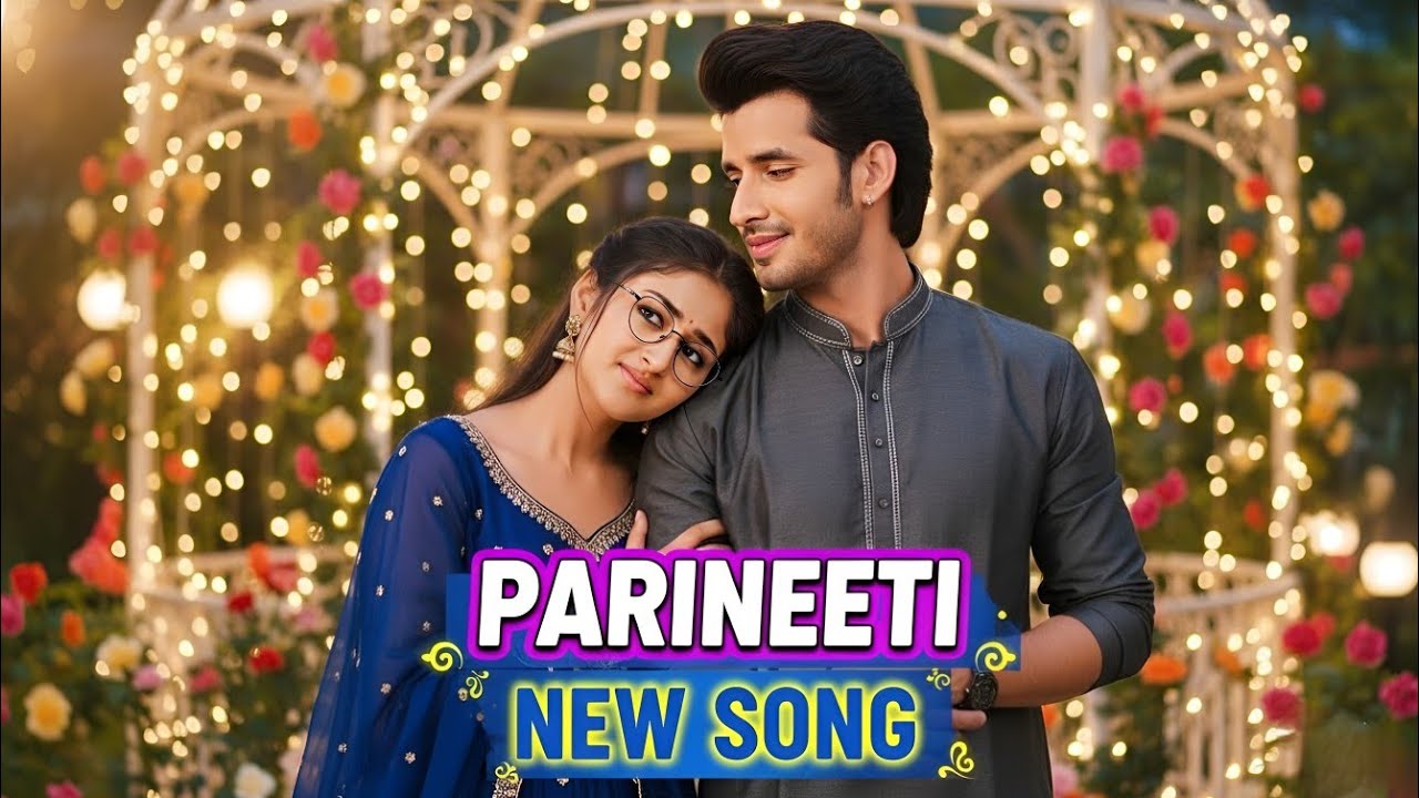 Parineeti - New Song | Ep 1143