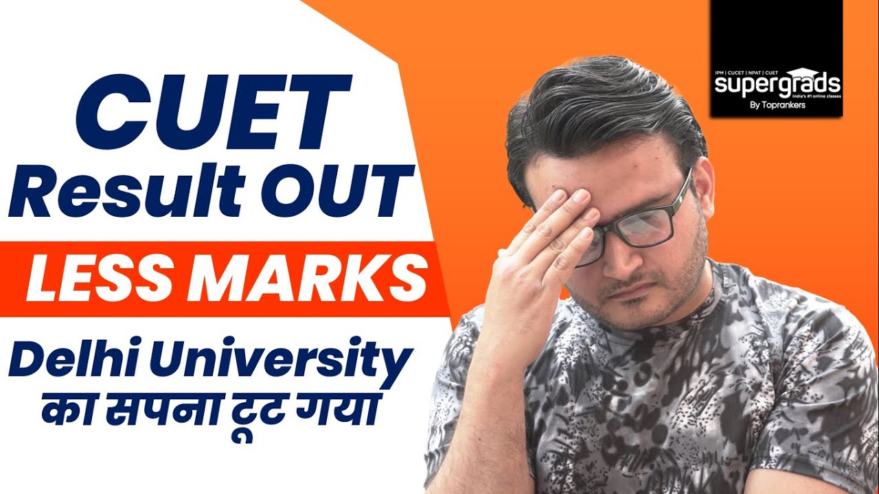 Big Update 🔥| Less Marks in CUET 2022 Result | Delhi University Ka Sapna Tut Gaya | CUET Analysis