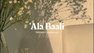 Ala bali speed up || Muhajir Lamkaruna|| Lagu arab viral tiktok || Arabic songs