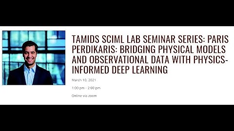 TAMIDS SciML Lab Seminar Paris Perdikaris 2021 03 10