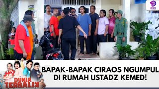 BAPAK-BAPAK CIRAOS DIKUMPULKAN DI RUMAH USTADZ KEMED! | DUNIA TERBALIK | EPS 689-690 (4/10)