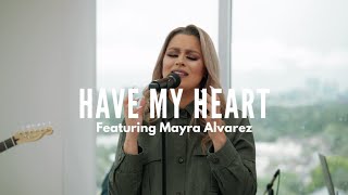 Have My Heart | Mayra Alvarez | Hope City Worship chords
