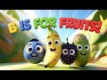 B Is for Fruits 🍌 | Fun Alphabet Song with 3D Fruits | ABC Learning for Kids