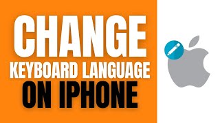 How To Change The Keyboard Language On Your iPhone.