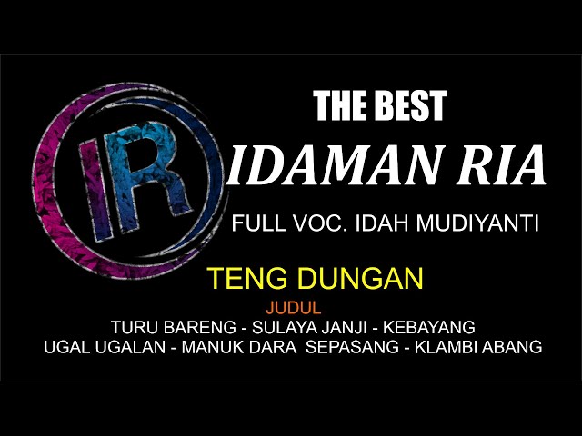 THE BEST IDAMAN RIA FULL VOC. IDAH MUDIYANTI LAGU TENGDUNGAN class=