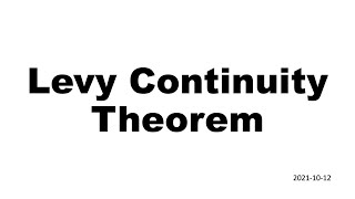 Levy Continuity Theorem 2021 10 12