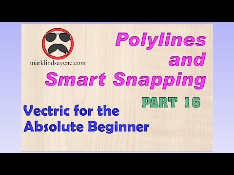 Polylines and Smart Snapping - Part 16 - Vectric For Absolute Beginners