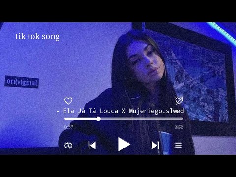 - Ela Já Tá Louca X  - Mujeriego _tik tok Spanish songs