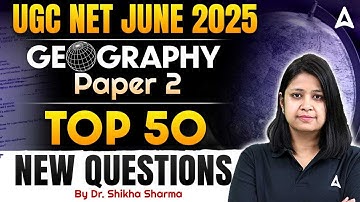 UGC NET Geography Paper 2 Top 50 New Questions | By Dr. Shikha Sharma