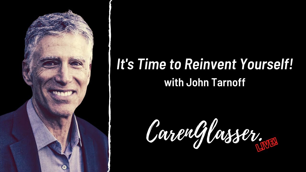 It's Time to Reinvent Yourself with John Tarnoff - YouTube