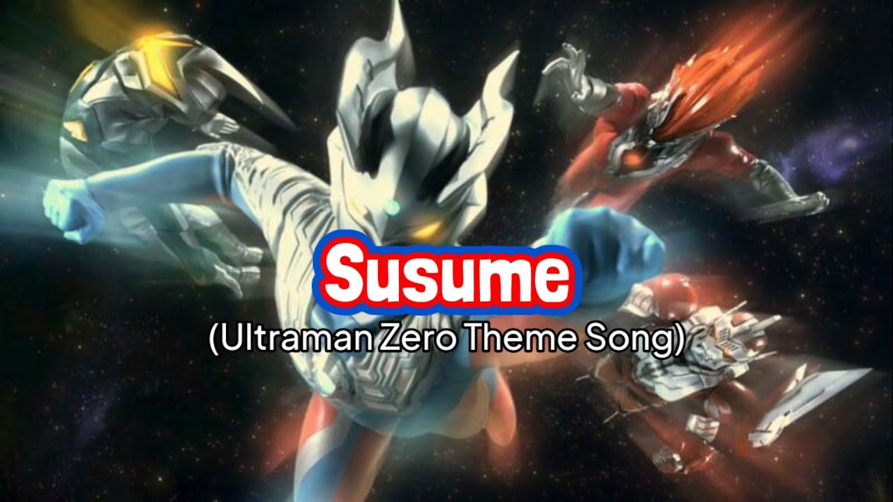 Susume || Ultraman Zero Theme Song (with lyrics) - YouTube