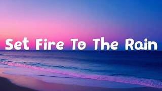 Adele - Set Fire To The Rain (Lyrics)