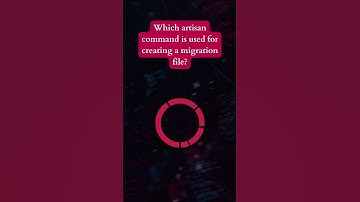 Question: Which Artisan command is used for creating a migration file?