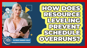 How Does Resource Leveling Prevent Schedule Overruns?