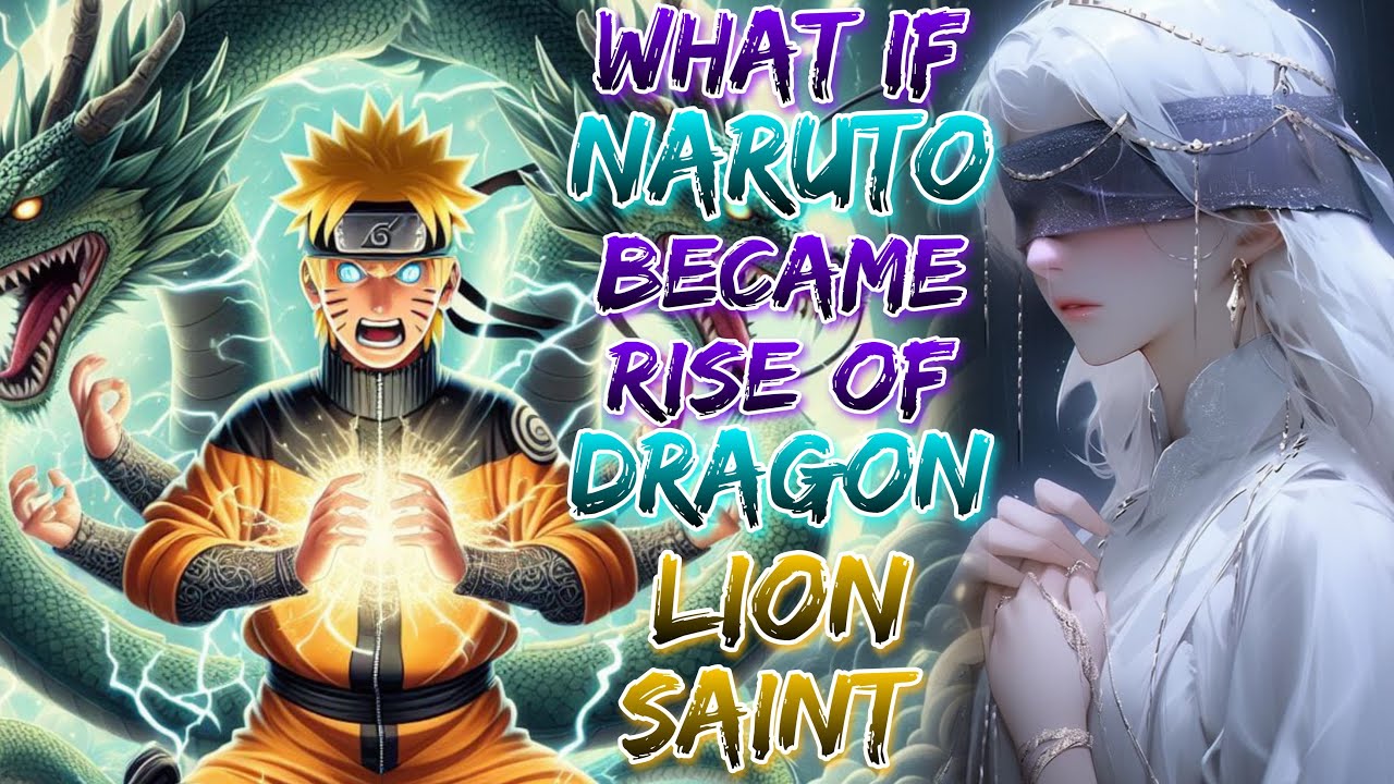 What if Naruto Became the Rise of Dragon Lion Saint!?