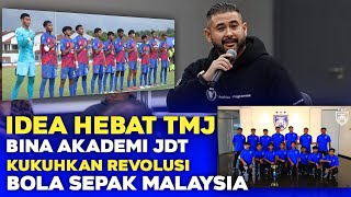 🔴LUAR BIASA❗Idea Hebat TMJ Bina Akademi JDT Kukuhkan Revolusi Bola Sepak Malaysia