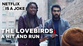 The Lovebirds: A Hit and Run | Netflix is A Joke