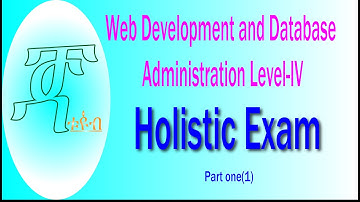 Part 1 Web Development and Database Administration Level IV Holistic Exam