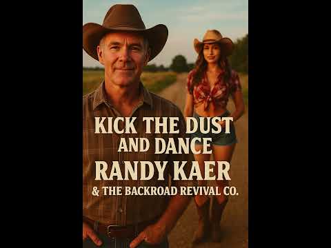 Kick The Dust And Dance New Country Line Dance Song 2025 Randy Kaer The Backroad Revival Co