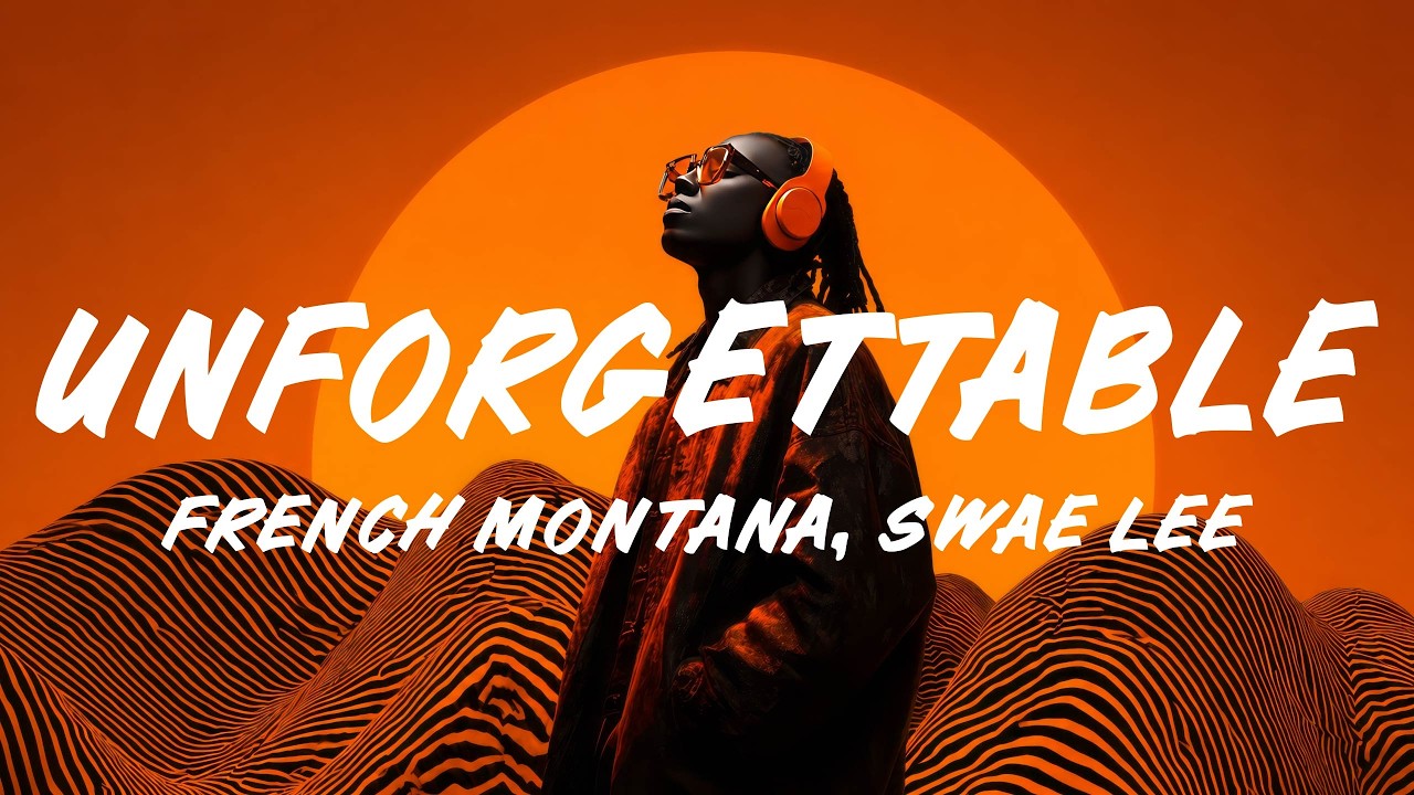 French Montana – Unforgettable (Lyrics) ft. Swae Lee