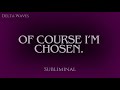 OF COURSE I M CHOSEN OF COURSE I M SUCCESSFUL SELF CONCEPT SUBLIMINAL 