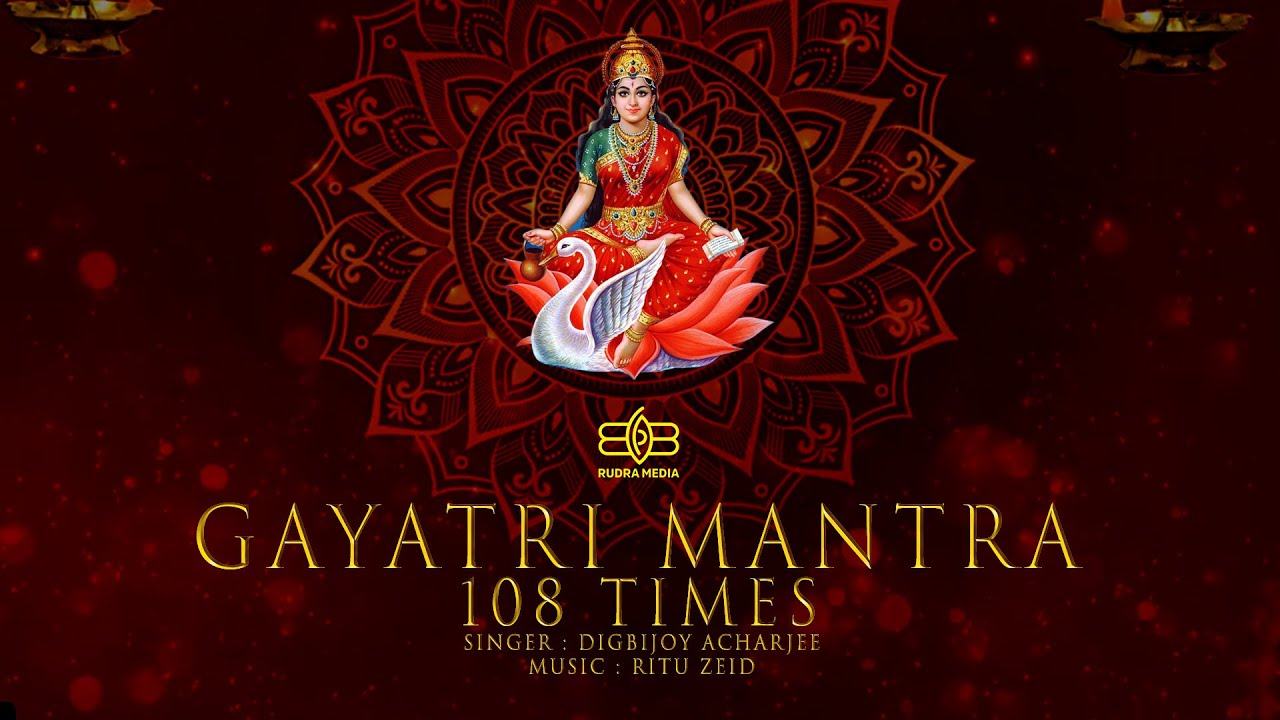 GAYATRI MANTRA 108 TIMES | DIGBIJOY ACHARJEE | RITU ZEID