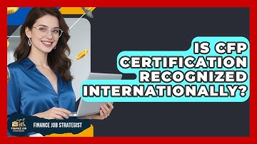 Is CFP Certification Recognized Internationally? - Finance Job Strategist