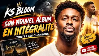KS BLOOM 🔥 SON NOUVEL ALBUM EN INTÉGRALITÉ | Compilation de ses meilleurs titres #ksbloom #youyouO+