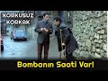 Korkusuz korkak  g krk bombann saati var