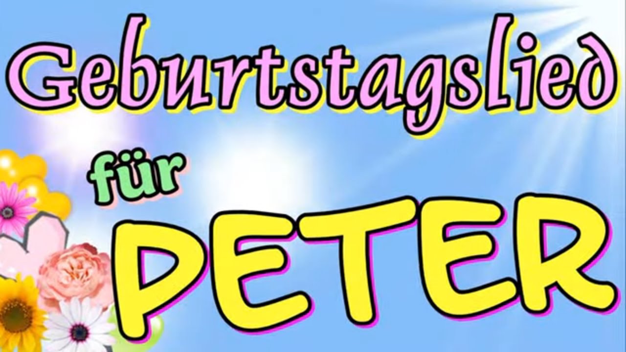 Geburtstagslied Fur Peter Geburtstagsvideo Kostenlos Whatsapp Geburtstagslieder Von Thomas Koppe Youtube