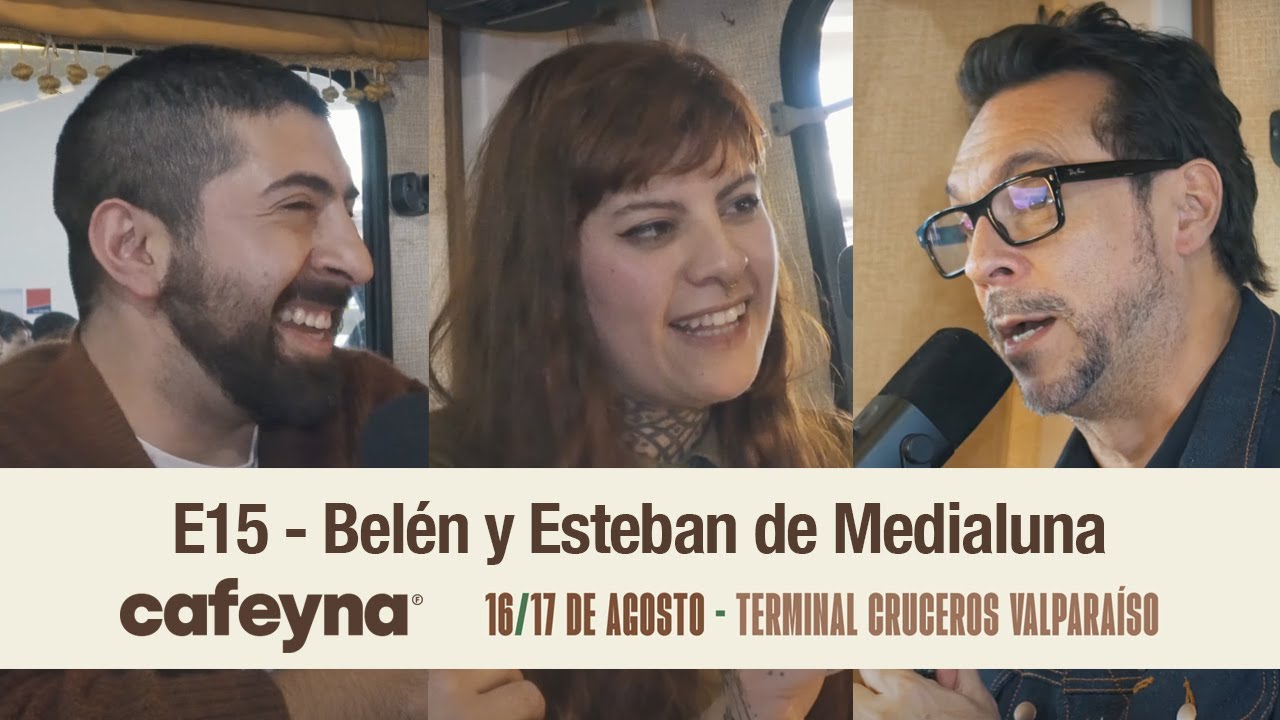 E15 - Belén y Esteban de Medialuna - Cafeyna Valparaíso 2025