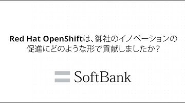How Red Hat OpenShift helps SoftBank innovate faster