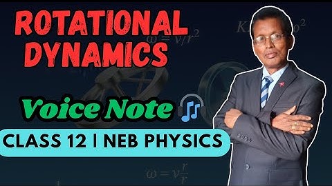 🎧 Class 12 Physics (NEB)Rotational Dynamics | Audio Notes | Nepali + English
