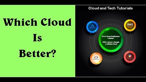 Which cloud is better ? - Cloud and Tech Tutorials